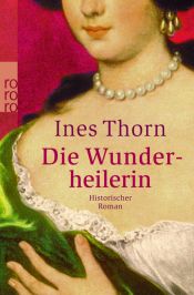 book cover of Die Wunderheilerin by Ines Thorn