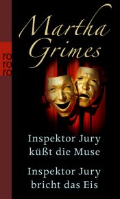 book cover of Inspektor Jury küßt die Muse. Inspektor Jury bricht das Eis: Zwei Romane by マーサ・グライムズ