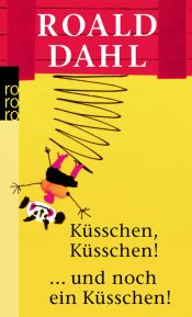 book cover of Küsschen, Küsschen! ... und noch ein Küsschen! by Роальд  Даль