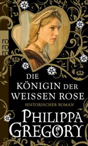 book cover of Die Königin der Weißen Rose by Φιλίπα Γκρέγκορι