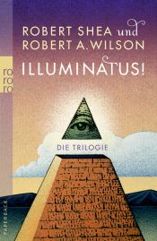book cover of Illuminatus! Die Trilogie by Robert A. Wilson|Robert Shea