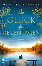 book cover of Das Glück an Regentagen by Marissa Stapley