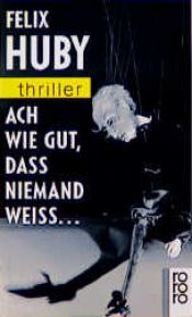 book cover of Ach wie gut, daß niemand weiß by Felix Huby