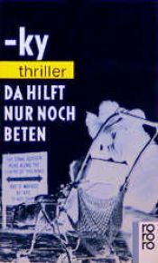 book cover of Da hilft nur noch Beten by Horst Bosetzky