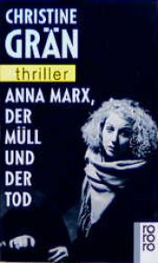 book cover of Anna Marx, der Müll und der Tod by Christine Grän