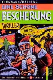 book cover of Eine schöne Bescherung : ein Weihnachtskrimi in 24 Kapiteln by Norbert Klugmann