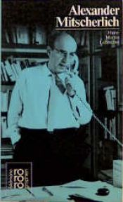 book cover of Alexander Mitscherlich: Mit Selbstzeugnissen und Bilddokumenten (Rowohlts Monographien) by Hans-Martin Lohmann