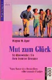 book cover of Mut zum Glück: so überwinden Sie Ihre inneren Grenzen by 偉恩・戴爾