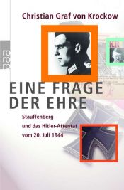 book cover of Eine Frage der Ehre: Stauffenberg und das Hitler-Attentat vom 20. Juli 1944 by Christian Graf von Krockow