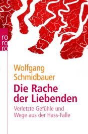 book cover of Die Rache der Liebenden: Verletzte Gefühle und Wege aus der Hass-Falle by Wolfgang Schmidbauer