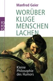 book cover of Z czego śmieją się mądrzy ludzie : mała filozofia humoru by Manfred Geier