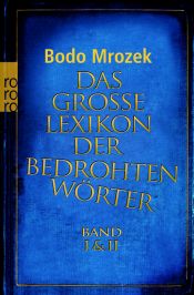 book cover of Das große Lexikon der bedrohten Wörter: Band I und II by Bodo Mrozek