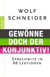 book cover of Gewönne doch der Konjunktiv! Sprachwitz in 66 Lektionen by Wolf Schneider