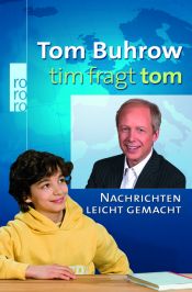 book cover of Tim fragt Tom: Nachrichten leicht gemacht by Tom Buhrow