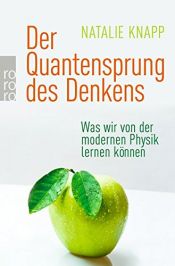 book cover of Der Quantensprung des Denkens: Was wir von der modernen Physik lernen können by Natalie Knapp