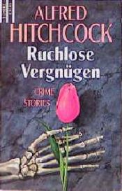 book cover of Ruchlose Vergnugen by 阿尔弗雷德·希区柯克