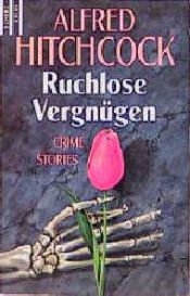 book cover of Ruchlose Vergnugen by Алфред Хичкок