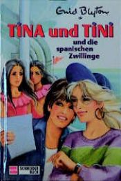 book cover of Tina und Tini, Bd.10, Tina und Tini und die spanischen Zwillinge by イーニッド・ブライトン