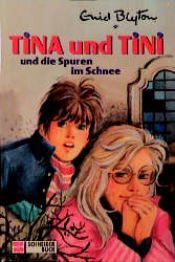 book cover of Tina und Tini, Bd.12, Tina und Tini und die Spuren im Schnee by Enid Blyton