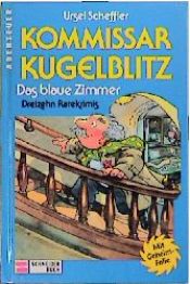 book cover of Kommissar Kugelblitz, Bd.6, Das blaue Zimmer by Ursel Scheffler