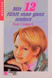 book cover of Mit zwölf fühlt man ganz anders by Tina Caspari