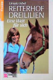 book cover of Reiterhof Dreililien, Bd.6, Eine Welt für sich by Ursula Isbel