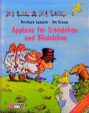 book cover of Hier kommt die Ente Quatsch, Bd.3, Applaus für Trödelchen und Blödelchen by Bernhard Lassahn