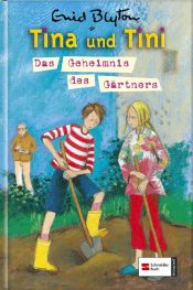 book cover of Tina und Tini 06. Das Geheimnis des Gärtners by Инид Блайтън