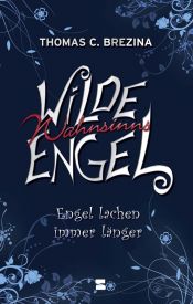 book cover of Wilde Wahnsinnsengel 02. Engel lachen immer länger by Thomas Brezina