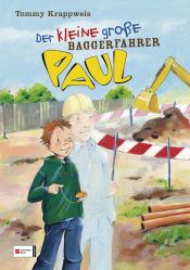 book cover of Der kleine große Paul 01. Der kleine große Baggerfahrer Paul by Tommy Krappweis