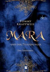 book cover of Mara und der Feuerbringer, Band 02: Das Todesmal by Tommy Krappweis