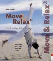 book cover of Move and Relax. Fitness für den Körper - Wellness für die Seele by Dieter Grabbe