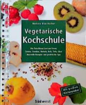 book cover of Vegetarische Kochschule by Barbara Rias-Bucher