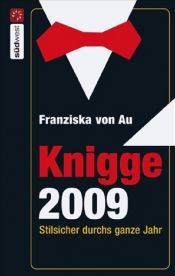 book cover of Knigge 2009. Stilsicher durchs ganze Jahr by Franziska von Au