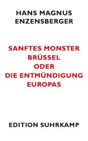 book cover of Sanftes Monster Brüssel oder Die Entmündigung Europas by 漢斯·馬格努斯·恩岑斯貝格爾
