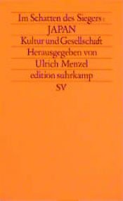 book cover of Im Schatten des Siegers: JAPAN - Band 1: Kultur und Gesellschaft by Ulrich Menzel