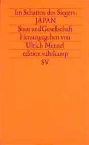 book cover of Im Schatten des Siegers: JAPAN - Band 2: Staat und Gesellschaft by Ulrich Menzel