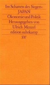 book cover of Im Schatten des Siegers: JAPAN - Band 3: Ökonomie und Politik by Ulrich Menzel