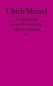 book cover of Paradoxien der neuen Weltordnung. Politische Essays. by Ulrich Menzel