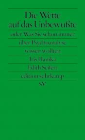 book cover of Die Wette auf das Unbewußte oder Was Sie schon immer über Psychoanalyse wissen wollten by Iris Hanika