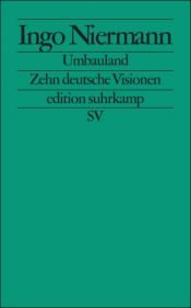 book cover of Umbauland: Zehn deutsche Visionen by Ingo Niermann