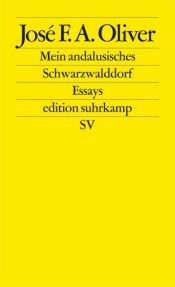 book cover of Mein andalusisches Schwarzwalddorf: Essays by José F. A. Oliver