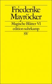 book cover of Magische Blätter VI by Friederike Mayröcker