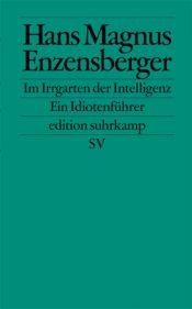 book cover of En el laberinto de la inteligencia : guía para idiotas by ハンス・マグヌス・エンツェンスベルガー