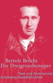 book cover of Die Dreigroschenoper: Der Erstdruck 1928: Text und Kommentar (Suhrkamp BasisBibliothek) by Бертольт Брехт