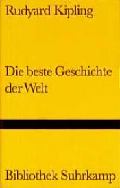 book cover of Die beste Geschichte der Welt by Редьярд Киплинг