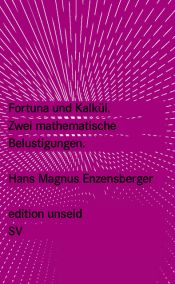 book cover of Fortuna und Kalkül: Zwei mathematische Belustigungen by 한스 마그누스 엔첸스베르거
