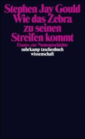 book cover of Wie das Zebra zu seinen Streifen kommt: Essays zur Naturgeschichte (suhrkamp taschenbuch wissenschaft) by スティーヴン・ジェイ・グールド