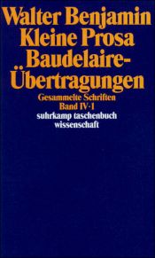 book cover of Gesammelte Schriften IV. Kleine Prosa, Baudelaire-Übertragungen.: 2 Teilbände. by 발터 벤야민