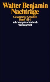 book cover of Gesammelte Schriften VII. Nachträge. by والتر بنيامين